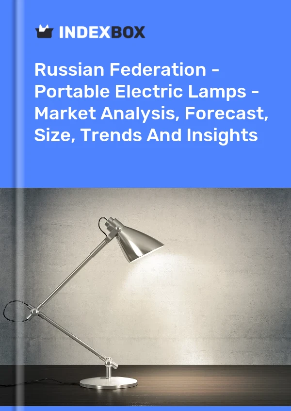 Russian Federation - Portable Electric Lamps - Market Analysis, Forecast, Size, Trends And Insights