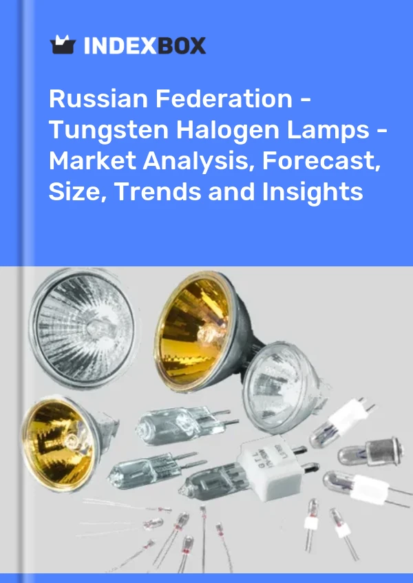 Report Russian Federation - Tungsten Halogen Lamps - Market Analysis, Forecast, Size, Trends and Insights for 499$