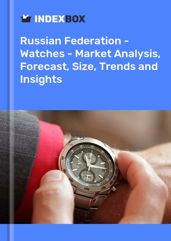 Russian Federation - Watches - Market Analysis, Forecast, Size, Trends and Insights