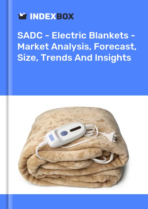 Report SADC - Electric Blankets - Market Analysis, Forecast, Size, Trends and Insights for 499$
