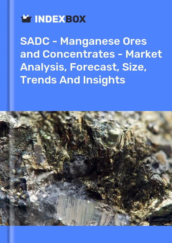 Report SADC - Manganese Ores and Concentrates - Market Analysis, Forecast, Size, Trends and Insights for 499$
