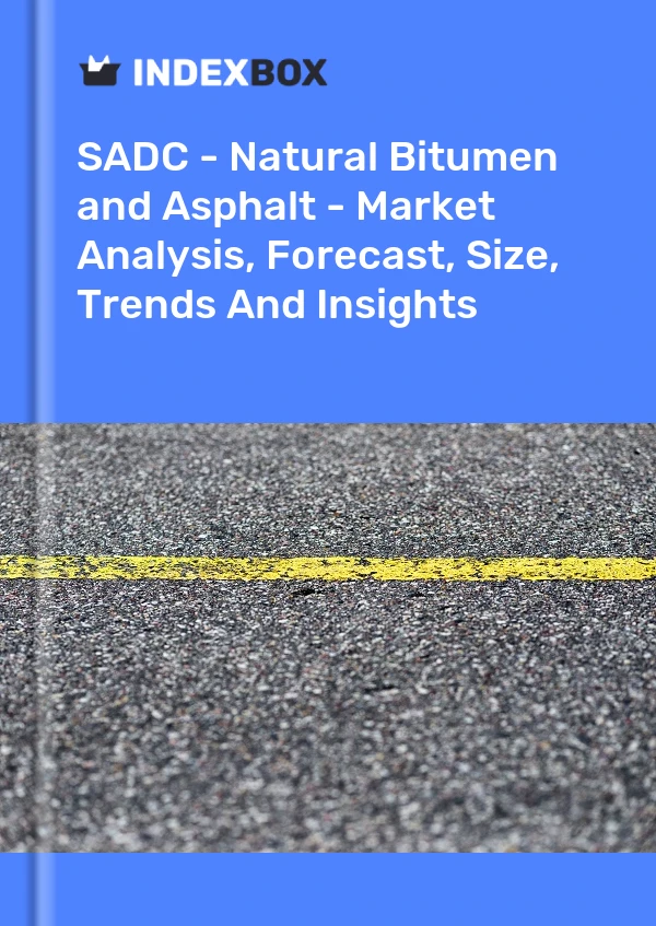 Report SADC - Natural Bitumen and Asphalt - Market Analysis, Forecast, Size, Trends and Insights for 499$