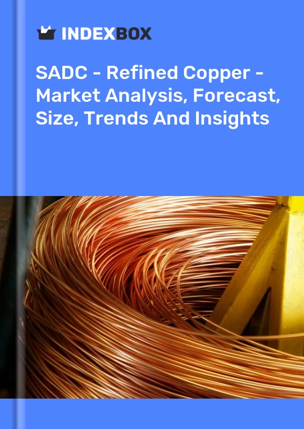 Report SADC - Refined Copper - Market Analysis, Forecast, Size, Trends and Insights for 499$