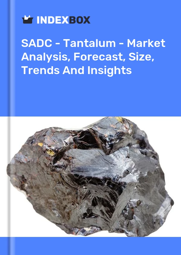 Report SADC - Tantalum - Market Analysis, Forecast, Size, Trends and Insights for 499$