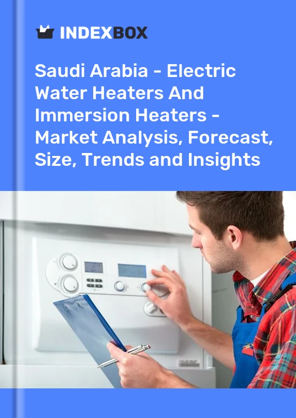 Saudi Arabia - Electric Water Heaters And Immersion Heaters - Market Analysis, Forecast, Size, Trends and Insights