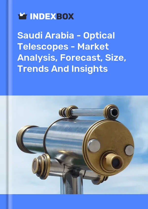 Saudi Arabia - Optical Telescopes - Market Analysis, Forecast, Size, Trends And Insights