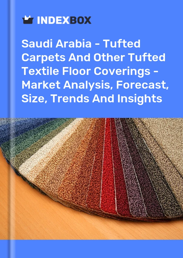 Saudi Arabia - Tufted Carpets And Other Tufted Textile Floor Coverings - Market Analysis, Forecast, Size, Trends And Insights