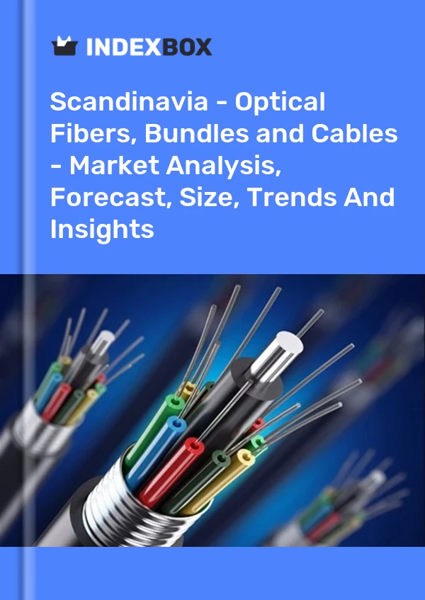 Report Scandinavia - Optical Fibers, Bundles and Cables - Market Analysis, Forecast, Size, Trends and Insights for 499$