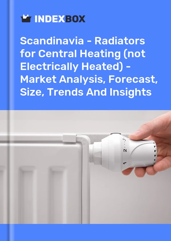 Report Scandinavia - Radiators for Central Heating (not Electrically Heated) - Market Analysis, Forecast, Size, Trends and Insights for 499$