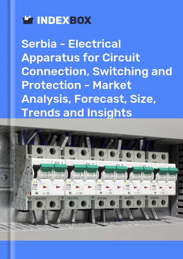 Report Serbia - Electrical Apparatus for Circuit Connection, Switching and Protection - Market Analysis, Forecast, Size, Trends and Insights for 499$