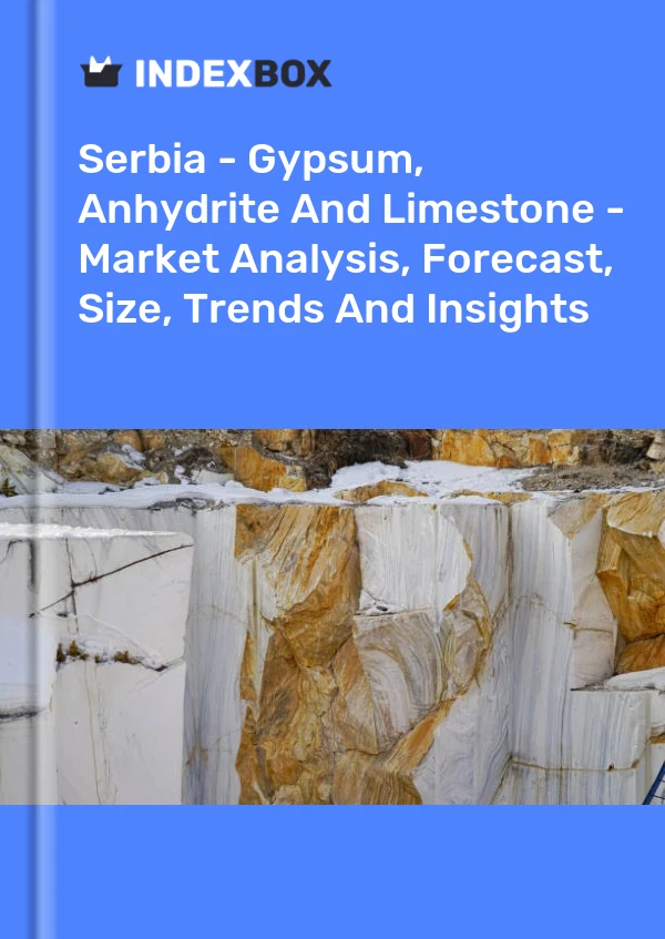 Report Serbia - Gypsum, Anhydrite and Limestone - Market Analysis, Forecast, Size, Trends and Insights for 499$