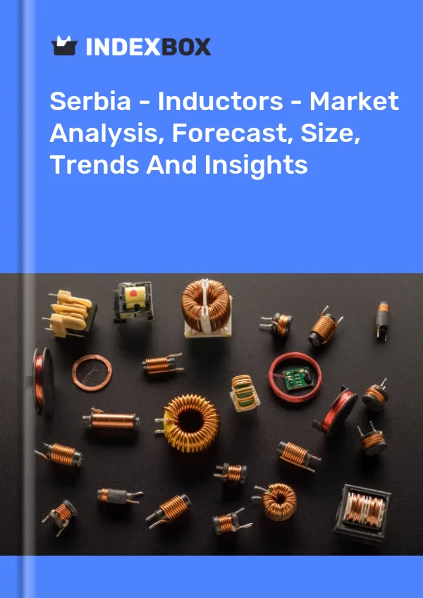 Serbia - Inductors - Market Analysis, Forecast, Size, Trends And Insights
