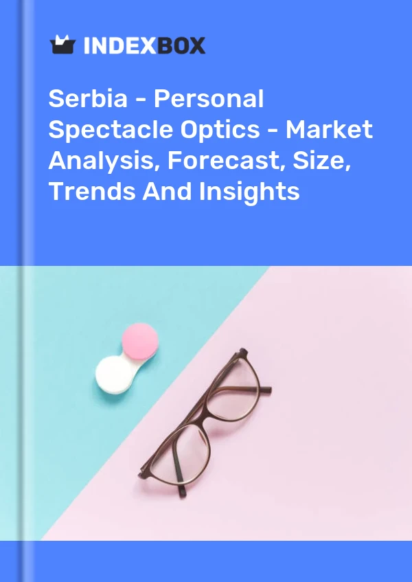 Report Serbia - Personal Spectacle Optics - Market Analysis, Forecast, Size, Trends and Insights for 499$