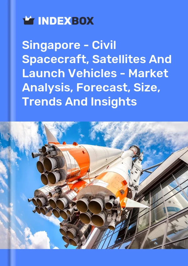 Report Singapore - Civil Spacecraft, Satellites and Launch Vehicles - Market Analysis, Forecast, Size, Trends and Insights for 499$
