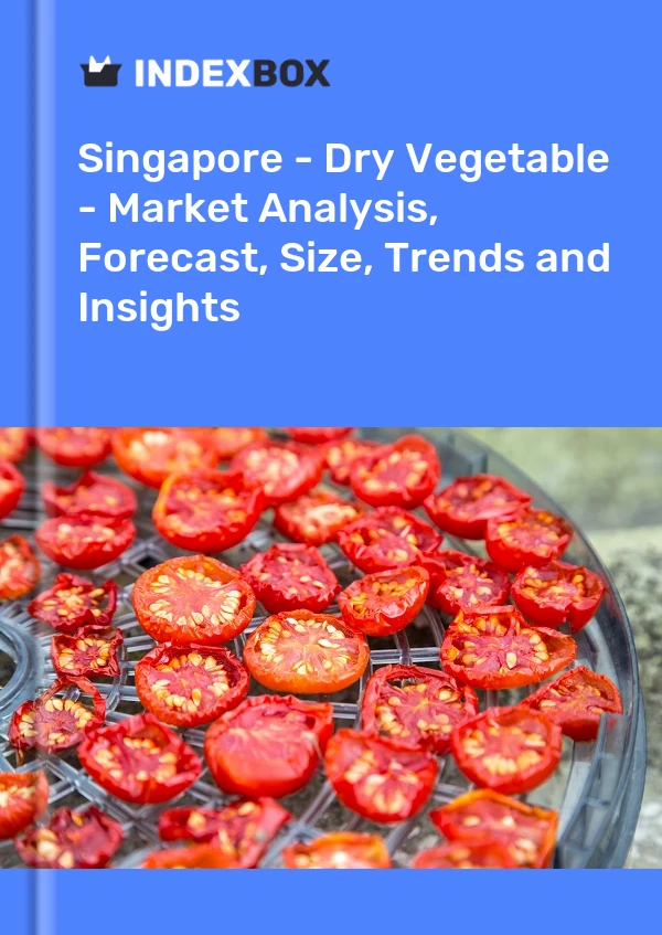 Singapore - Dry Vegetable - Market Analysis, Forecast, Size, Trends and Insights