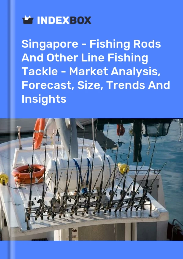 Report Singapore - Fishing Rods and Other Line Fishing Tackle - Market Analysis, Forecast, Size, Trends and Insights for 499$