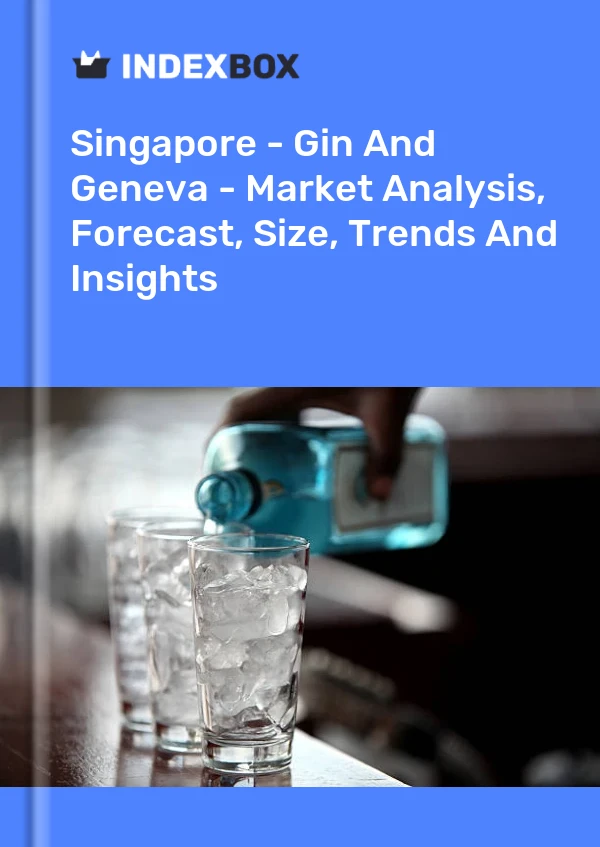 Singapore - Gin And Geneva - Market Analysis, Forecast, Size, Trends And Insights