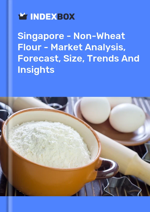 Singapore - Non-Wheat Flour - Market Analysis, Forecast, Size, Trends And Insights