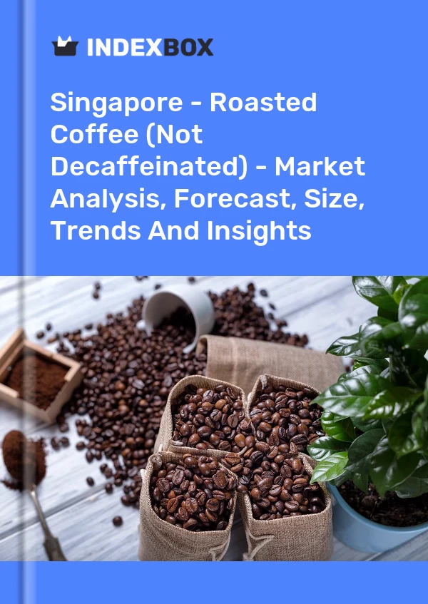 Report Singapore - Roasted Coffee (Not Decaffeinated) - Market Analysis, Forecast, Size, Trends and Insights for 499$