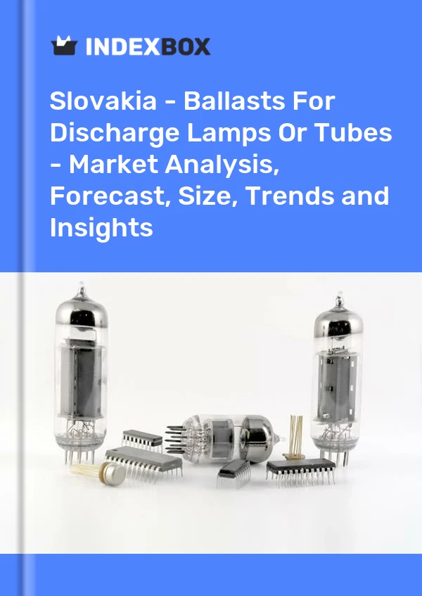 Report Slovakia - Ballasts for Discharge Lamps or Tubes - Market Analysis, Forecast, Size, Trends and Insights for 499$