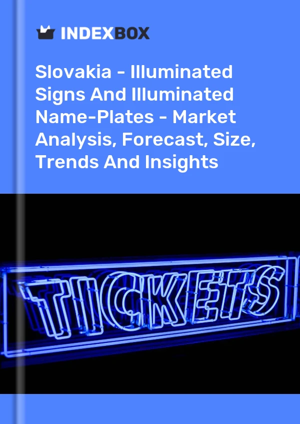 Slovakia - Illuminated Signs And Illuminated Name-Plates - Market Analysis, Forecast, Size, Trends And Insights