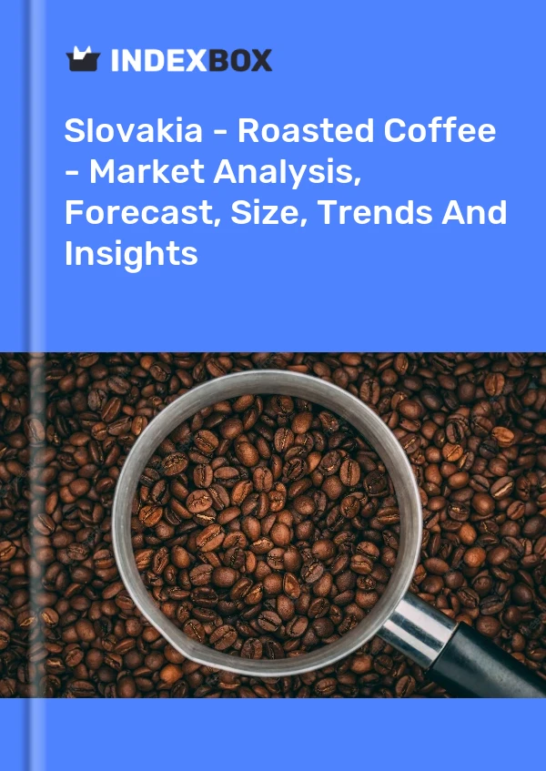 Slovakia - Roasted Coffee - Market Analysis, Forecast, Size, Trends And Insights