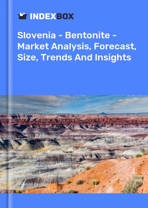 Report Slovenia - Bentonite - Market Analysis, Forecast, Size, Trends and Insights for 499$