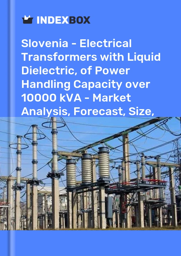 Report Slovenia - Electrical Transformers with Liquid Dielectric, of Power Handling Capacity over 10000 kVA - Market Analysis, Forecast, Size, Trends and Insights for 499$