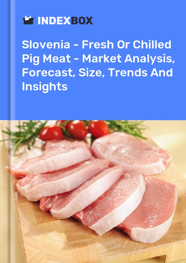 Slovenia - Fresh Or Chilled Pig Meat - Market Analysis, Forecast, Size, Trends And Insights