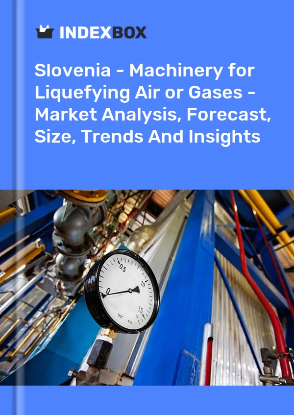 Slovenia - Machinery for Liquefying Air or Gases - Market Analysis, Forecast, Size, Trends And Insights