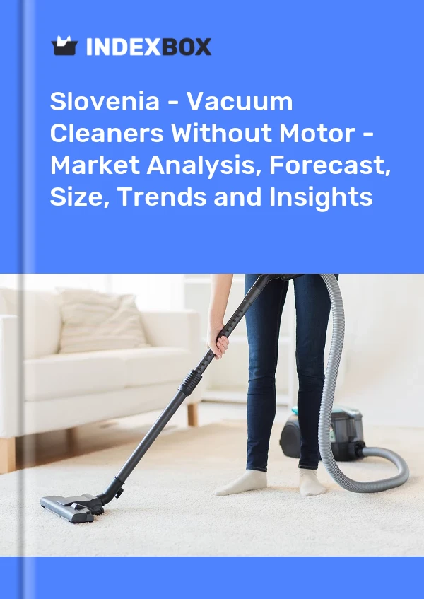 Report Slovenia - Vacuum Cleaners Without Motor - Market Analysis, Forecast, Size, Trends and Insights for 499$