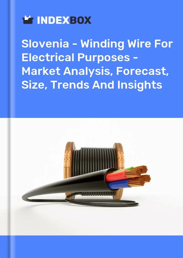 Report Slovenia - Winding Wire for Electrical Purposes - Market Analysis, Forecast, Size, Trends and Insights for 499$