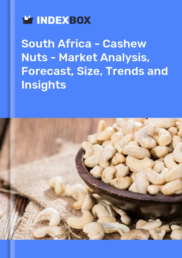 Rapport Afrique du Sud - Noix de cajou - Analyse du marché, prévisions, taille, tendances et perspectives for 499$