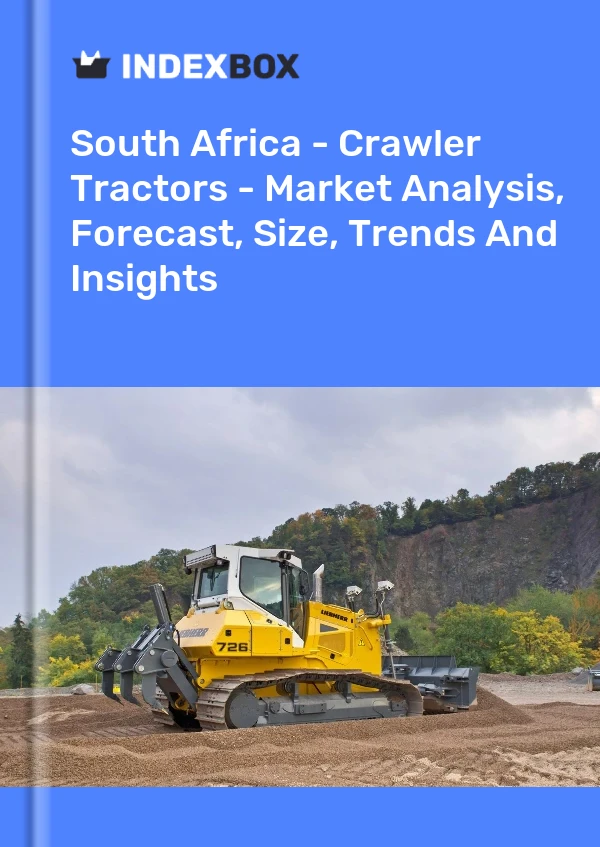 Afrique du Sud - Tracteurs à chenilles - Analyse du marché, prévisions, taille, tendances et perspectives