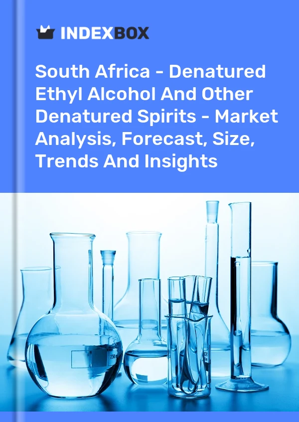 Rapport Afrique du Sud - Alcool éthylique dénaturé et autres spiritueux dénaturés - Analyse du marché, prévisions, taille, tendances et perspectives for 499$
