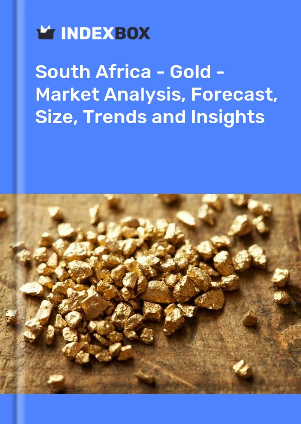Afrique du Sud - Or - Analyse du marché, prévisions, taille, tendances et perspectives