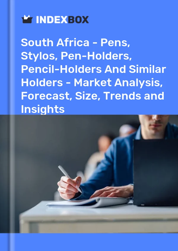 South Africa - Pens, Stylos, Pen-Holders, Pencil-Holders And Similar Holders - Market Analysis, Forecast, Size, Trends and Insights