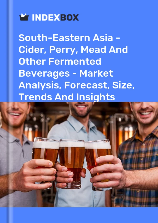 Report South-Eastern Asia - Cider, Perry, Mead and Other Fermented Beverages - Market Analysis, Forecast, Size, Trends and Insights for 499$