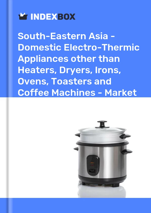 Report South-Eastern Asia - Domestic Electro-Thermic Appliances other than Heaters, Dryers, Irons, Ovens, Toasters and Coffee Machines - Market Analysis, Forecast, Size, Trends and Insights for 499$