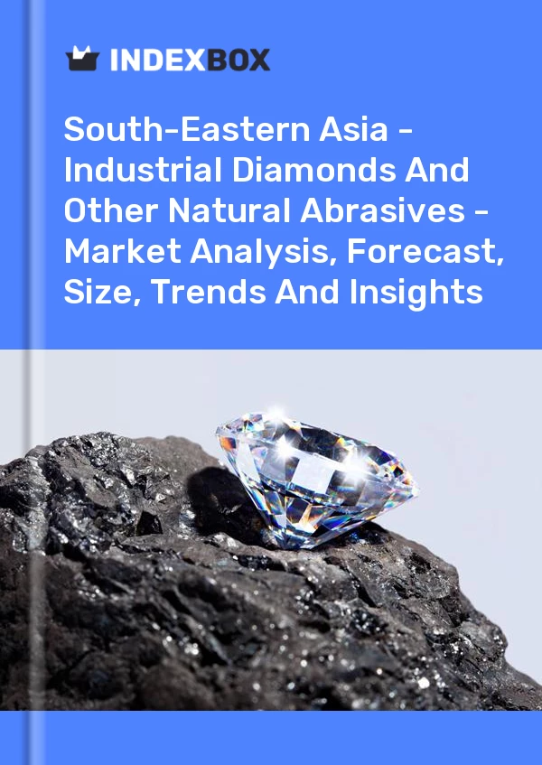 Report South-Eastern Asia - Industrial Diamonds and Other Natural Abrasives - Market Analysis, Forecast, Size, Trends and Insights for 499$