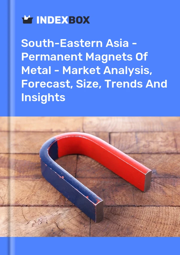 Report South-Eastern Asia - Permanent Magnets of Metal - Market Analysis, Forecast, Size, Trends and Insights for 499$