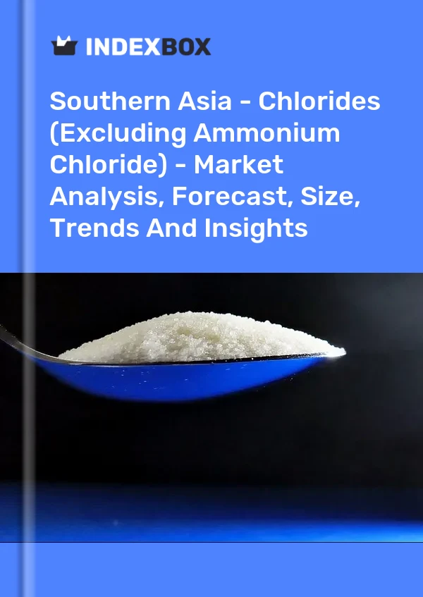 Report Southern Asia - Chlorides (Excluding Ammonium Chloride) - Market Analysis, Forecast, Size, Trends and Insights for 499$