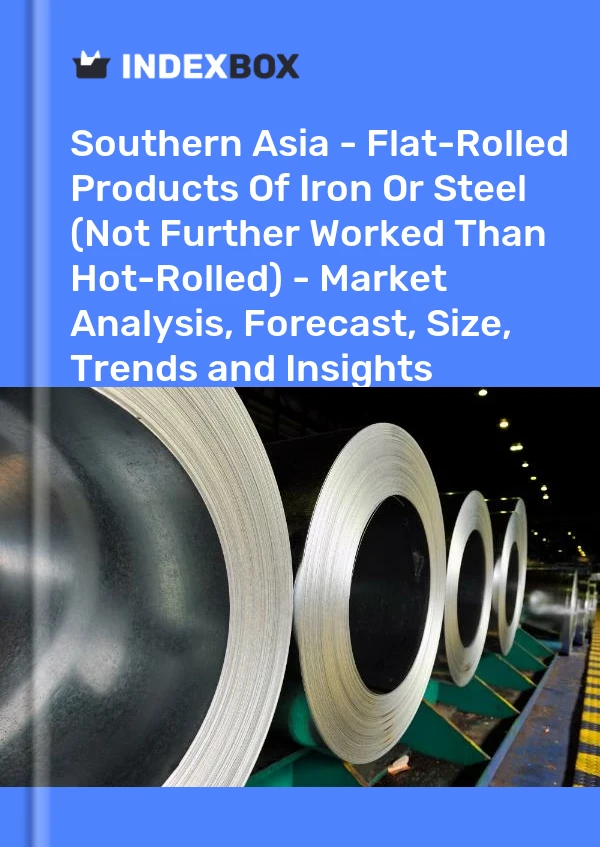 Report Southern Asia - Flat-Rolled Products of Iron or Steel (Not Further Worked Than Hot-Rolled) - Market Analysis, Forecast, Size, Trends and Insights for 499$