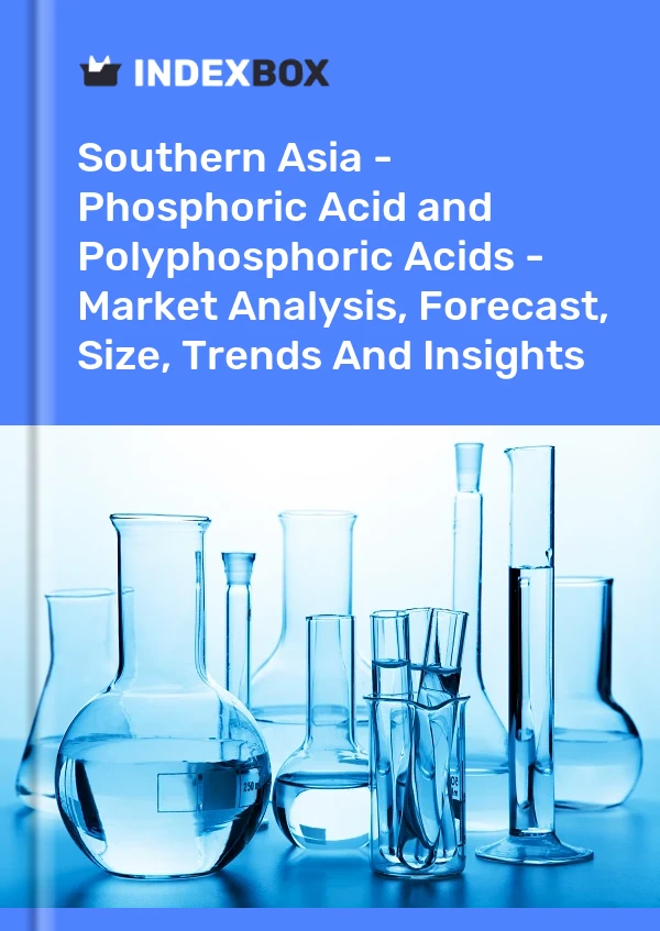 Rapport Asie du Sud - Acide phosphorique et acides polyphosphoriques - Analyse du marché, prévisions, taille, tendances et perspectives for 499$