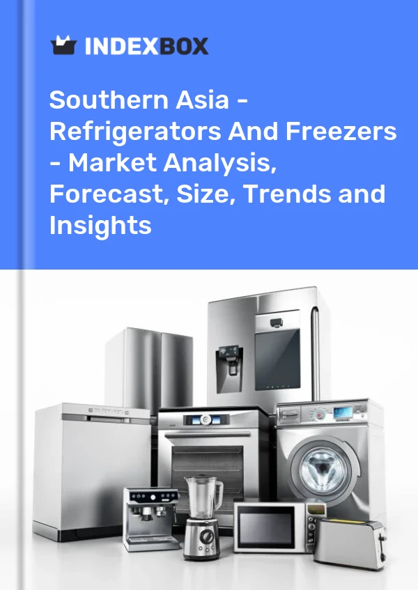 Report Southern Asia - Refrigerators and Freezers - Market Analysis, Forecast, Size, Trends and Insights for 499$