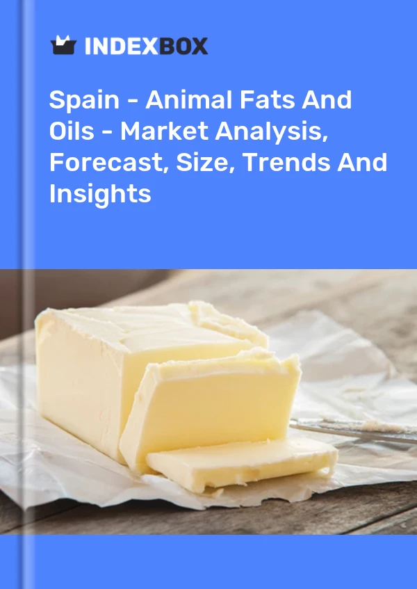 Report Spain - Animal Fats and Oils - Market Analysis, Forecast, Size, Trends and Insights for 499$