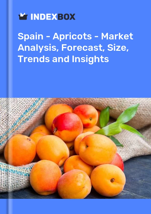 Rapport Espagne - Abricots - Analyse du marché, prévisions, taille, tendances et perspectives for 499$