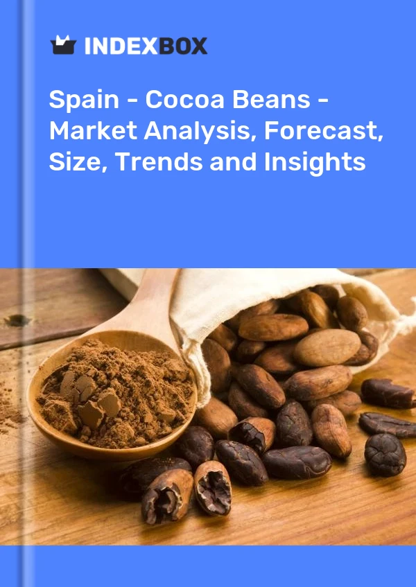 Espagne - Fèves de cacao - Analyse du marché, prévisions, taille, tendances et perspectives