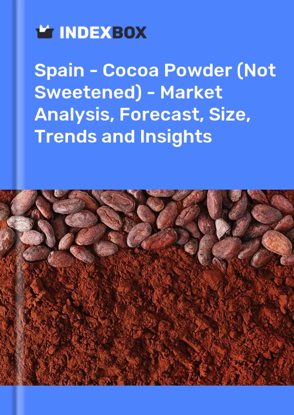 Espagne - Cacao en poudre (non sucré) - Analyse du marché, prévisions, taille, tendances et perspectives