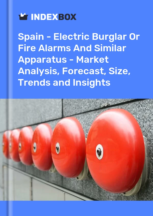 Espagne - Alarmes antivol ou incendie électriques et appareils similaires - Analyse du marché, prévisions, taille, tendances et perspectives